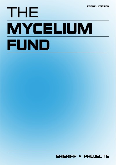 The Mycelium Fund - © SHERIFF • PROJECTS